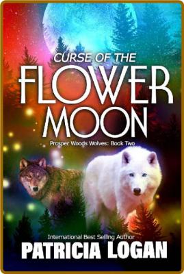 Curse of the Flower Moon by Patricia Logan