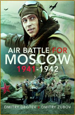  Air Battle for Moscow 1941 - 1942 [PDF]