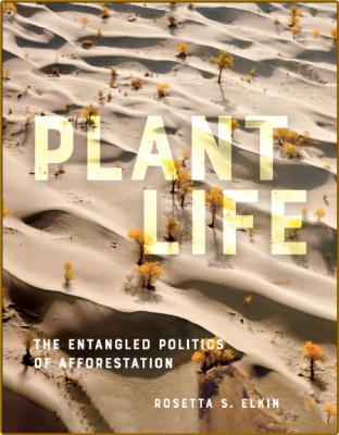Plant Life - The Entangled Politics of Afforestation