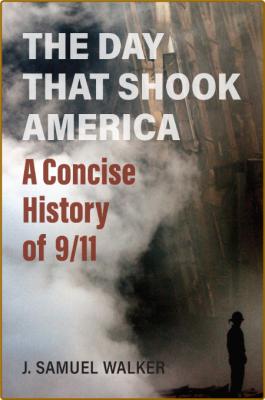 The Day That Shook America - A Concise History of 9 - 11 [PDF]