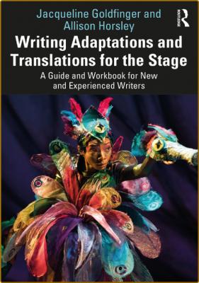Writing Adaptations and Translations for the Stage A Guide and Workbook for New an...