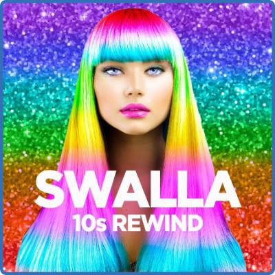 Various Artists - Swalla - 10s Rewind (2022) 