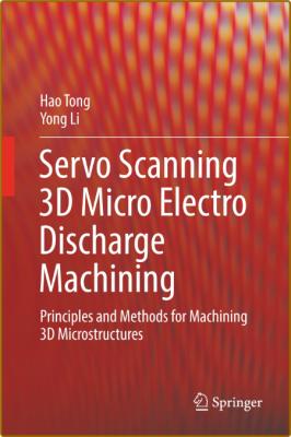  Servo Scanning 3D Micro Electro Discharge Machining