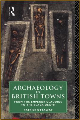 Archaeology in British Towns - From the Emperor Claudius to the Black Death