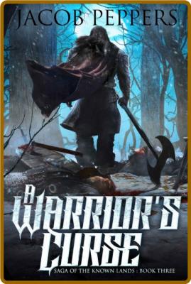 A Warrior's Curse by Jacob Peppers