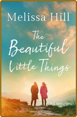 The Beautiful Little Things by Melissa Hill  _bb7fb43f37dc90be7739d8f3ae6b2d9f