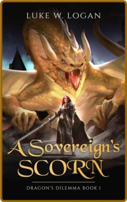 A Sovereign's Scorn by Luke W  Logan