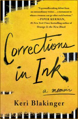 Corrections in Ink  A Memoir by Keri Blakinger
