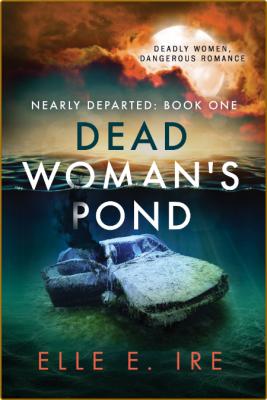 Dead Woman's Pond by Elle E  Ire