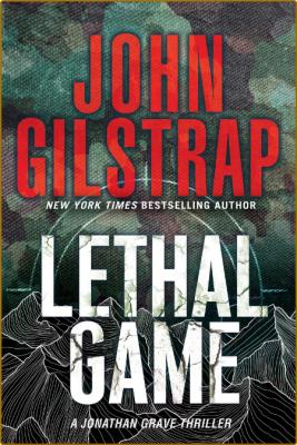 Lethal Game by John Gilstrap  _a3c1ef9787b511da1ba99db69d147f8d