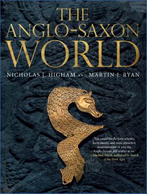 Nicholas J. Higham, Martin J. Ryan   The Anglo Saxon World - Nicholas Higham