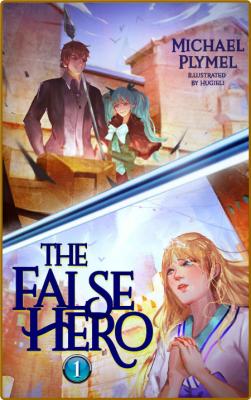 The False Hero, Volume 1 by Michael Plymel
