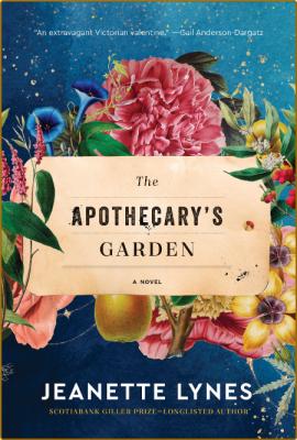 The Apothecary's Garden by Jeanette Lynes