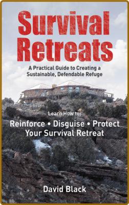 Survival Retreats - Practical Guide To Creating A Sustainable - Defendable Refuge _57535250bfd5e040528033a4d156f8f6