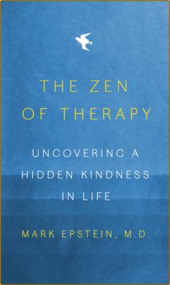The Zen of Therapy - Uncovering a Hidden Kindness in Life
