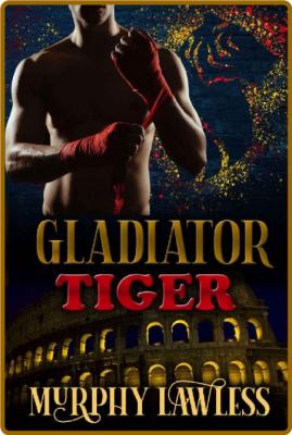 Gladiator Tiger (Gladiator Shif - Murphy Lawless