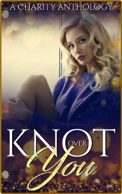 Knot Over You - M J  Marstens _83293fc003ea1c698d510e187ef78ab8