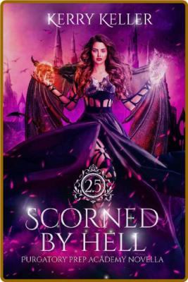 Scorned by Hell  Kerry Keller _b02e46c961b5cffadf72db89683fd703