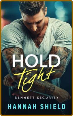 Hold Tight  A Friends-to-Lovers - Hannah Shield