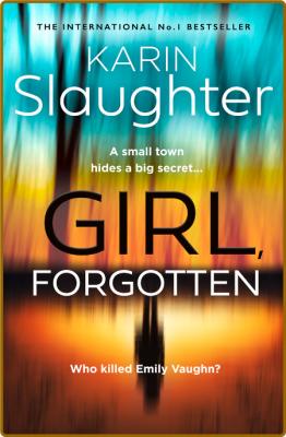 Girl Forgotten - Karin Slaughter