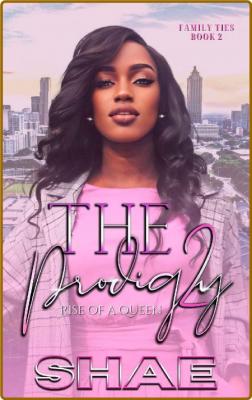 The Prodigy 2  Rise of a Queen - Shae Sanders _1ee1a5b252aec67473d2323730fd3b8e