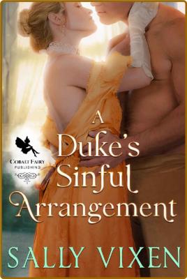 A Duke's Sinful Arrangement  A - Sally Vixen