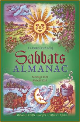  Llewellyn's 2023 Sabbats Almanac - Samhain 2022 to Mabon 2023 _26ab882518ef50e545ea544645ac0a35