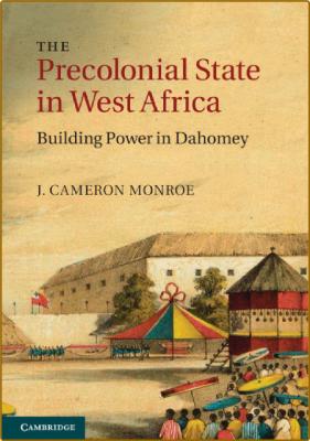 The Precolonial State in West Africa - Building Power in Dahomey _a27254fc79f9c6e3ee2cab744c09c076