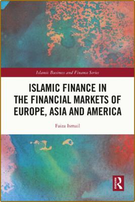 Islamic Finance in the Financial Markets of Europe Asia and America