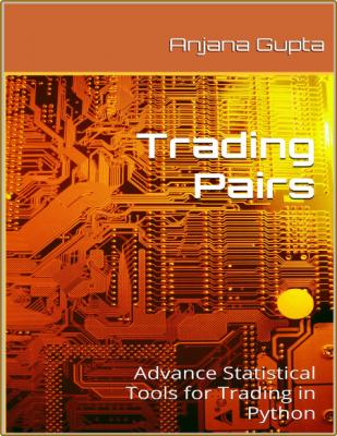 Gupta A  Trading Pairs   Tools for Trading in Python 2020 _1bd67bf086c4963930e65d6e07e63ab8