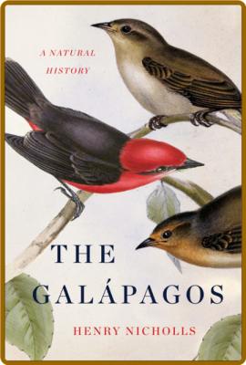 The Galapagos  A Natural History by Henry Nicholls