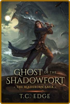 Ghost of the Shadowfort by T  C  Edge 