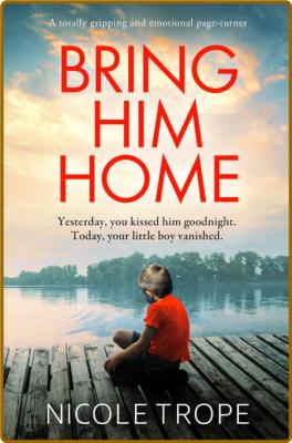 Bring Him Home by Nicole Trope
