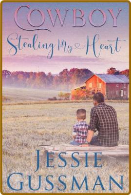 Cowboy Stealing My Heart (Comin - Jessie Gussman