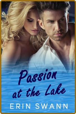 Passion at the Lake (Clear Lake - Erin Swann