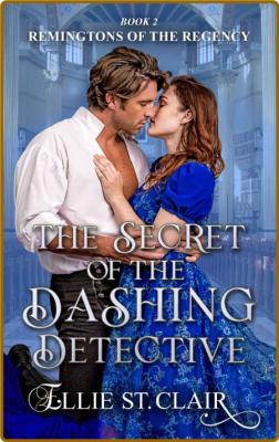 The Secret of the Dashing Detective Remin - Ellie St  Clair