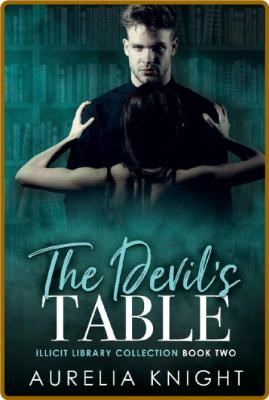 The Devil's Table  Illicit Libr - Aurelia Knight