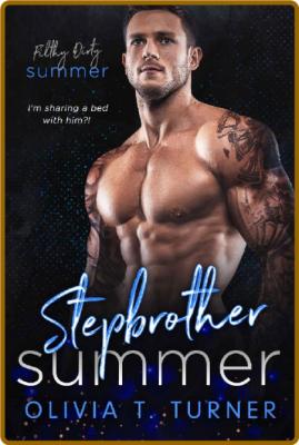 Stepbrother Summer  Filthy Dirt - Olivia T  Turner