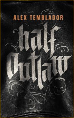 Half Outlaw by Alex Temblador