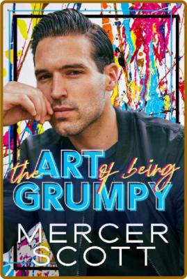 The Art of Being Grumpy - Mercer Scott _9c47c40ba2ff210f9962b24c26fe2784