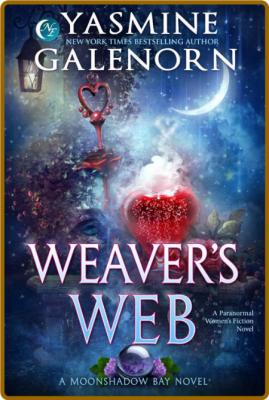 Weaver's Web  A Paranormal Wome - Yasmine Galenorn