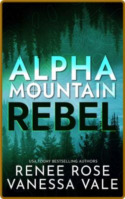 Rebel  A Mountain Man Mercenary - Renee Rose