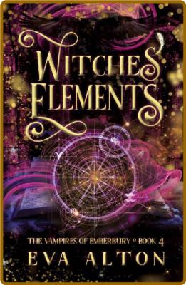 Witches' Elements  A Paranormal - Eva Alton