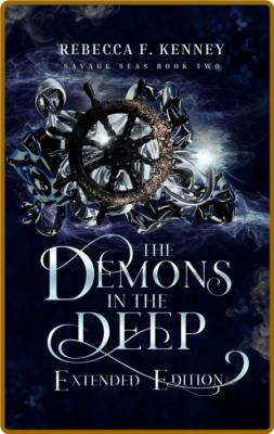 The Demons in the Deep  Extende - Rebecca F  Kenney