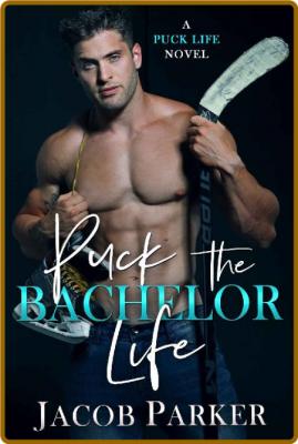 Puck the Bachelor Life  A Puck - Jacob Parker