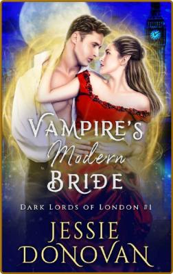 Vampire's Modern Bride (Dark Lo - Jessie Donovan