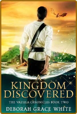 A Kingdom Discovered- Deborah Grace White