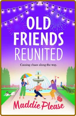 Old Friends Reunited - Maddie Please _66d0cfd42e829a536b67e170c5fd20f0