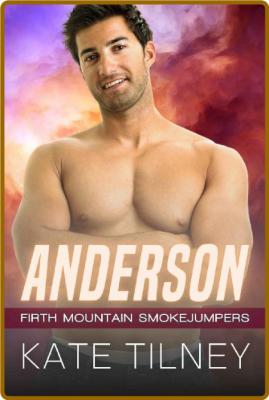 ANDERSON  A Mountain Man Firefi - Kate Tilney