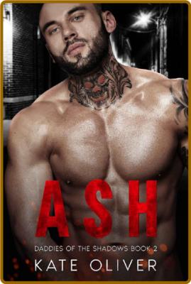 Ash (Daddies of the Shadows Boo - Kate Oliver _d3f6dcf1ae4df9c4649a957aad4ce9f3